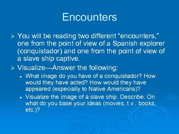 Encounters You will be reading two different “encounters, ” one from the point of