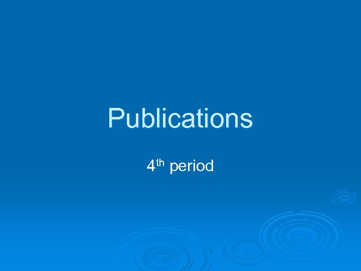 Publications 4 th period 
