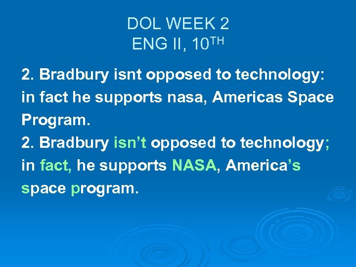 DOL WEEK 2 ENG II, 10 TH 2. Bradbury isnt opposed to technology: in