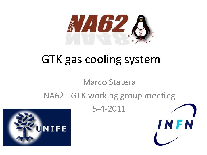 GTK gas cooling system Marco Statera NA 62 - GTK working group meeting 5