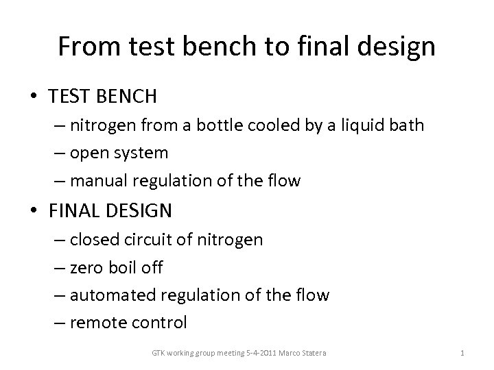 From test bench to final design • TEST BENCH – nitrogen from a bottle