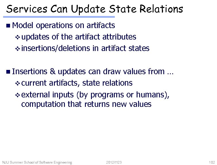 Services Can Update State Relations n Model operations on artifacts v updates of the