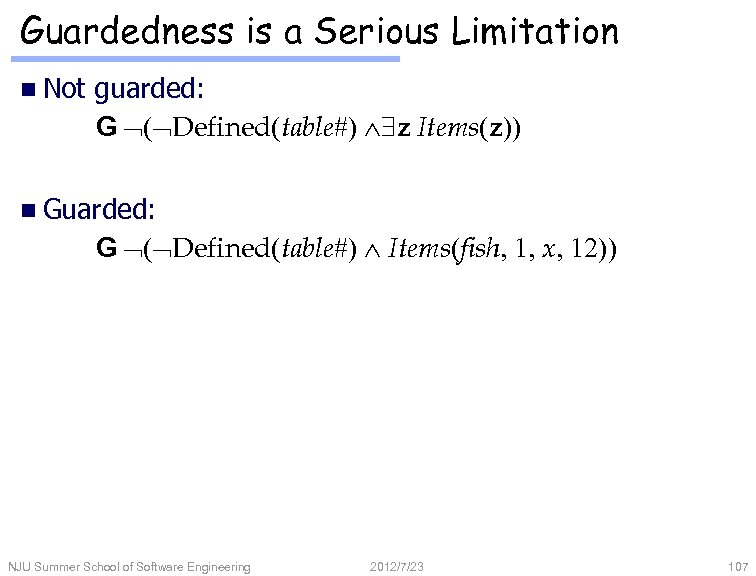 Guardedness is a Serious Limitation n Not guarded: G ( Defined(table#) z Items(z)) n