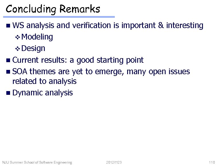 Concluding Remarks n WS analysis and verification is important & interesting v Modeling v