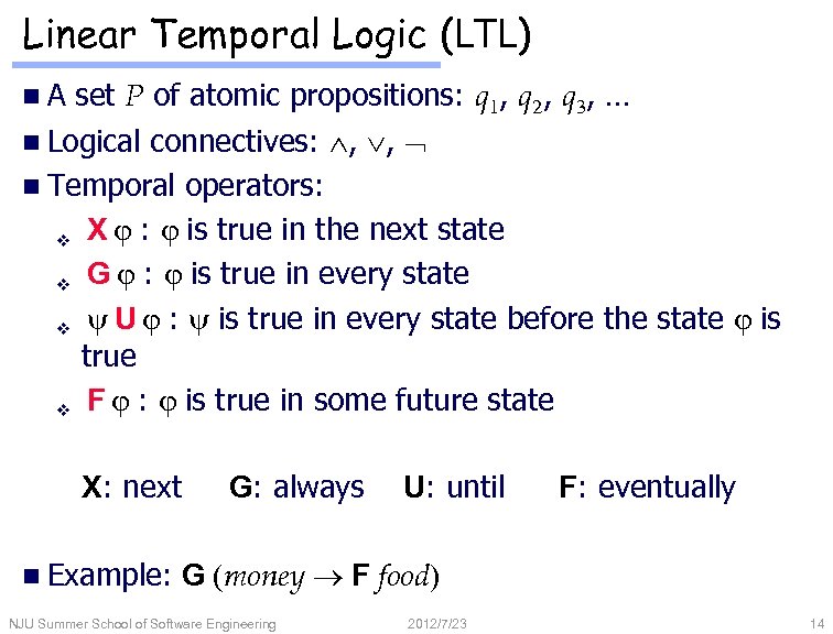 Linear Temporal Logic (LTL) n. A set P of atomic propositions: q 1, q