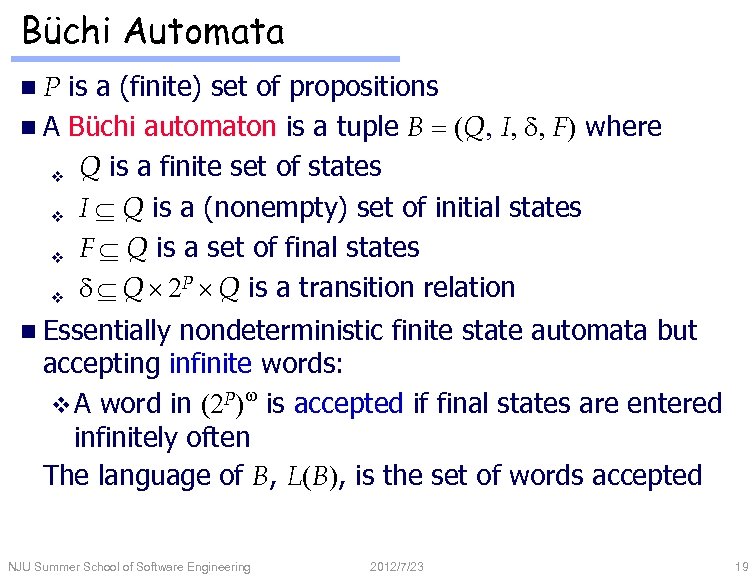 Büchi Automata is a (finite) set of propositions n A Büchi automaton is a
