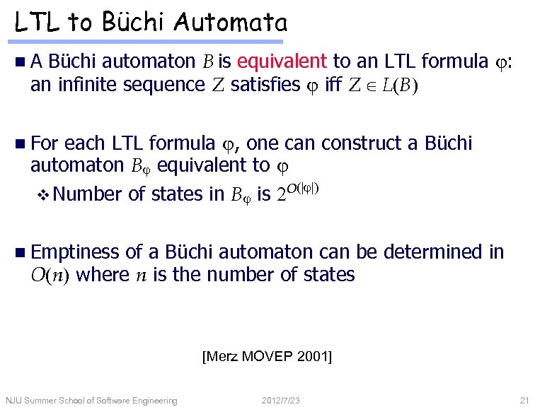 LTL to Büchi Automata Büchi automaton B is equivalent to an LTL formula :
