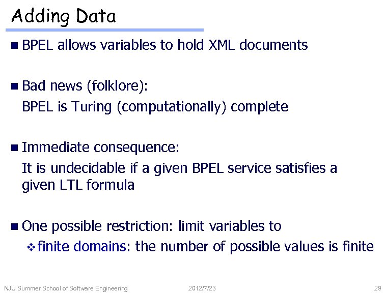 Adding Data n BPEL allows variables to hold XML documents n Bad news (folklore):