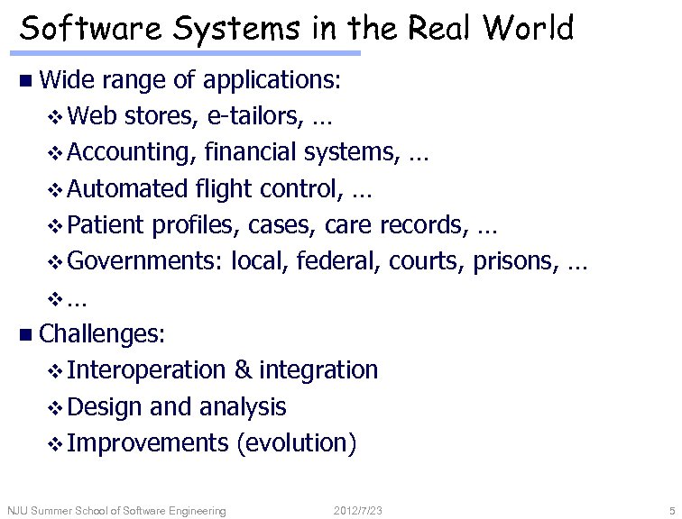 Software Systems in the Real World n Wide range of applications: v Web stores,