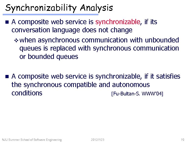 Synchronizability Analysis n A composite web service is synchronizable, if its conversation language does