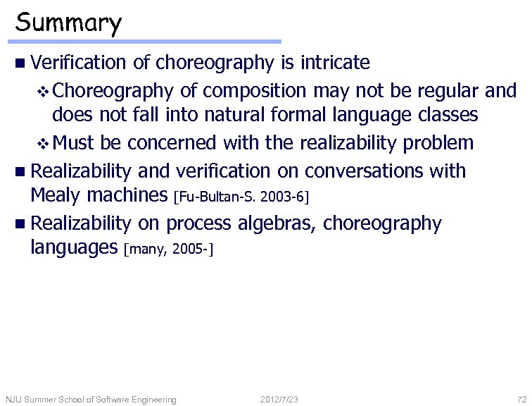 Summary n Verification of choreography is intricate v Choreography of composition may not be