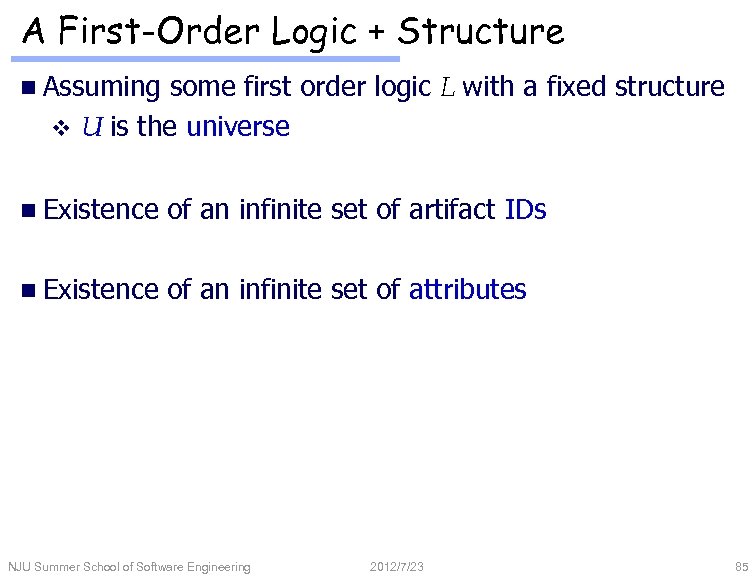 A First-Order Logic + Structure n Assuming some first order logic L with a