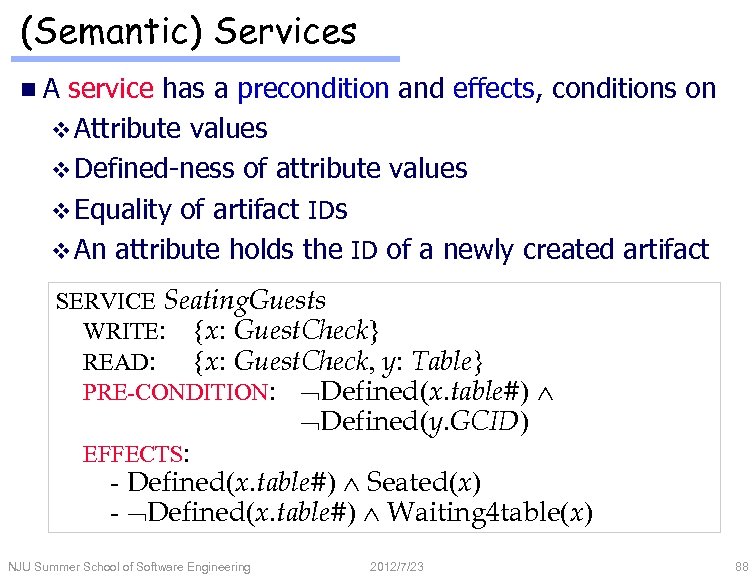 (Semantic) Services n. A service has a precondition and effects, conditions on v Attribute