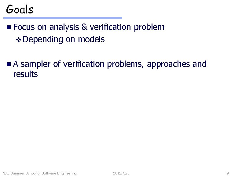 Goals n Focus on analysis & verification problem v Depending on models n. A