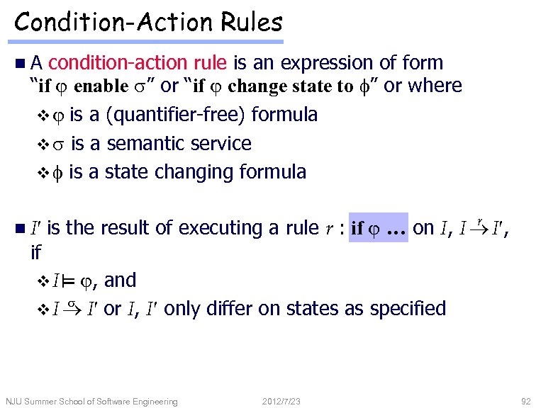 Condition-Action Rules n. A condition-action rule is an expression of form “if enable s”