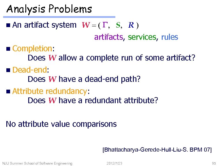 Analysis Problems n An artifact system W = ( G, S, R ) artifacts,