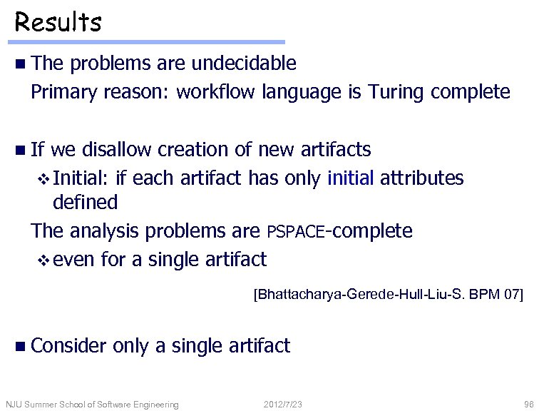 Results n The problems are undecidable Primary reason: workflow language is Turing complete n