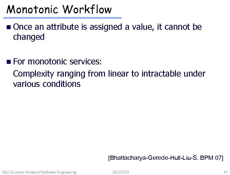 Monotonic Workflow n Once an attribute is assigned a value, it cannot be changed