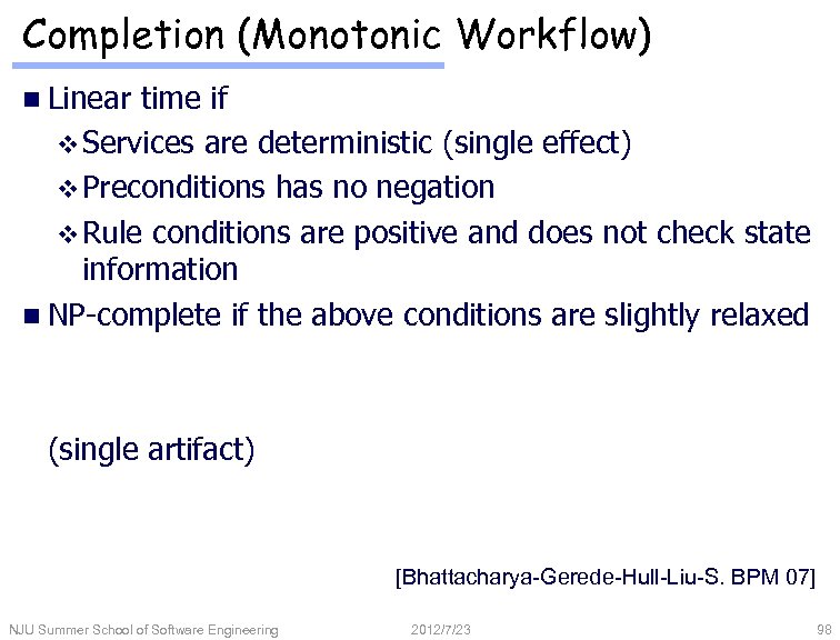 Completion (Monotonic Workflow) n Linear time if v Services are deterministic (single effect) v