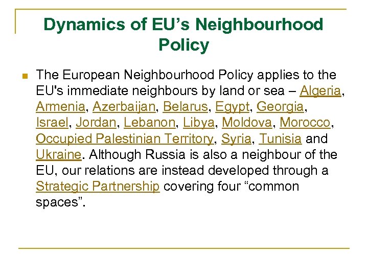 Dynamics of EU’s Neighbourhood Policy n The European Neighbourhood Policy applies to the EU's