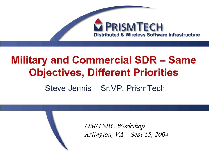 Military and Commercial SDR – Same Objectives, Different Priorities Steve Jennis – Sr. VP,