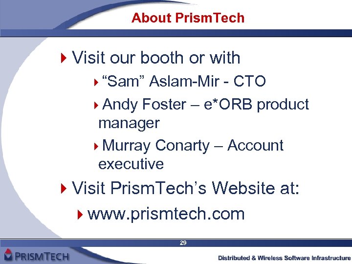 About Prism. Tech 4 Visit our booth or with 4“Sam” Aslam-Mir - CTO 4