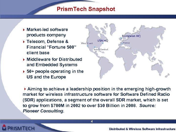 Prism. Tech Snapshot 4 Market-led software products company 4 Telecom, Defense & Financial “Fortune