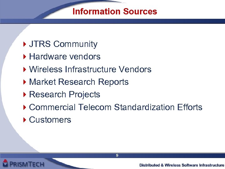 Information Sources 4 JTRS Community 4 Hardware vendors 4 Wireless Infrastructure Vendors 4 Market