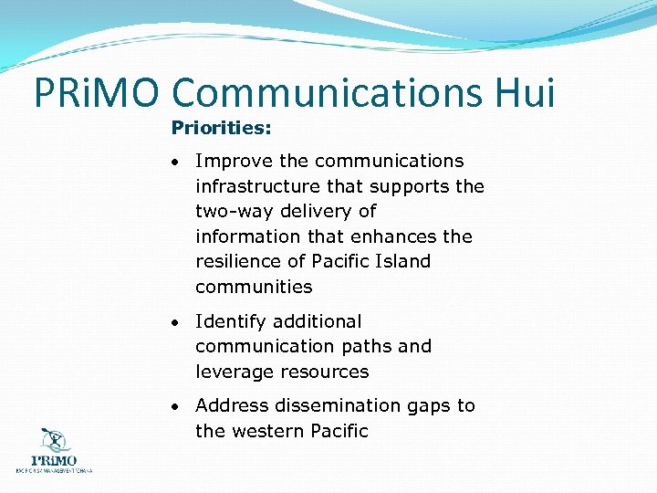 PRi. MO Communications Hui Priorities: Improve the communications infrastructure that supports the two-way delivery