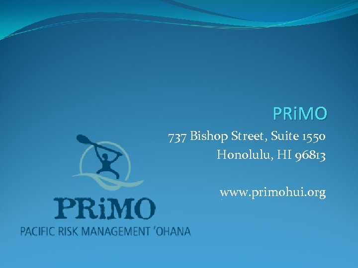 PRi. MO 737 Bishop Street, Suite 1550 Honolulu, HI 96813 www. primohui. org 