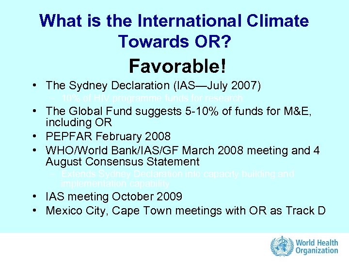 What is the International Climate Towards OR? Favorable! • The Sydney Declaration (IAS—July 2007)