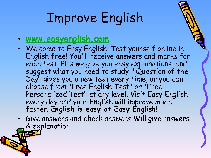 Improve English • www. easyenglish. com • Welcome to Easy English! Test yourself online