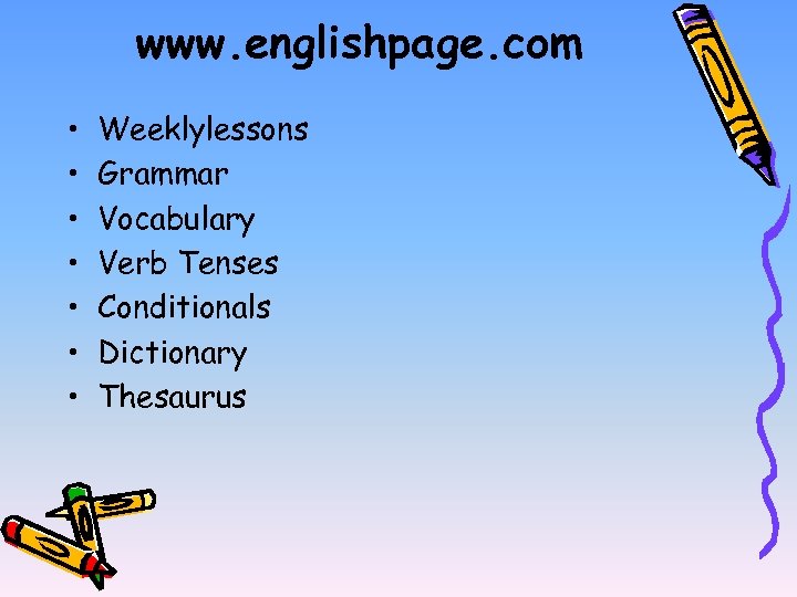 www. englishpage. com • • Weeklylessons Grammar Vocabulary Verb Tenses Conditionals Dictionary Thesaurus 