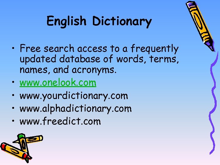 English Dictionary • Free search access to a frequently updated database of words, terms,
