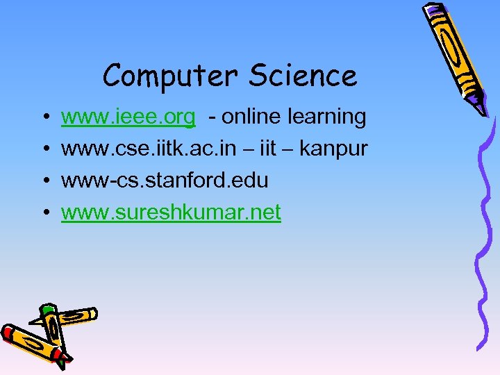 Computer Science • • www. ieee. org - online learning www. cse. iitk. ac.