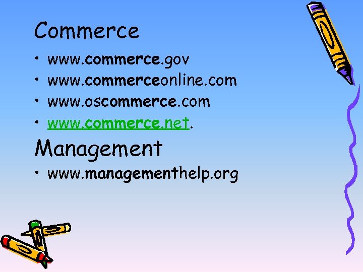 Commerce • • www. commerce. gov www. commerceonline. com www. oscommerce. com www. commerce.