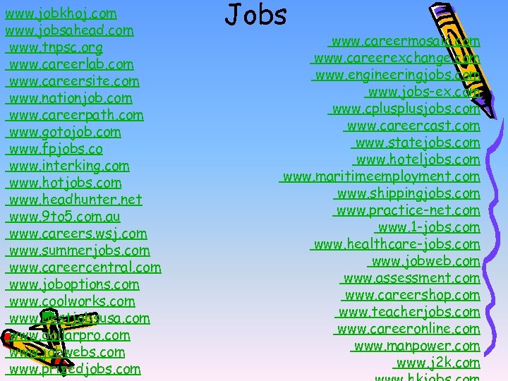 www. jobkhoj. com www. jobsahead. com www. tnpsc. org www. careerlab. com www. careersite.