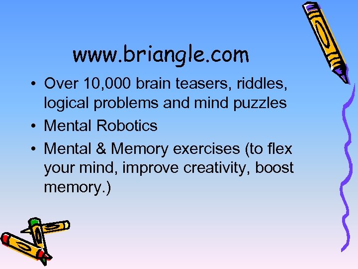 www. briangle. com • Over 10, 000 brain teasers, riddles, logical problems and mind