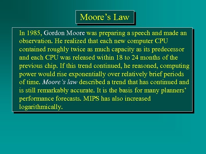 Moore’s Law In 1985, Gordon Moore was preparing a speech and made an observation.