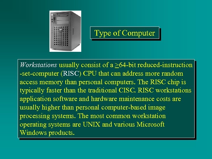 Type of Computer Workstations usually consist of a >64 -bit reduced-instruction -set-computer (RISC) CPU