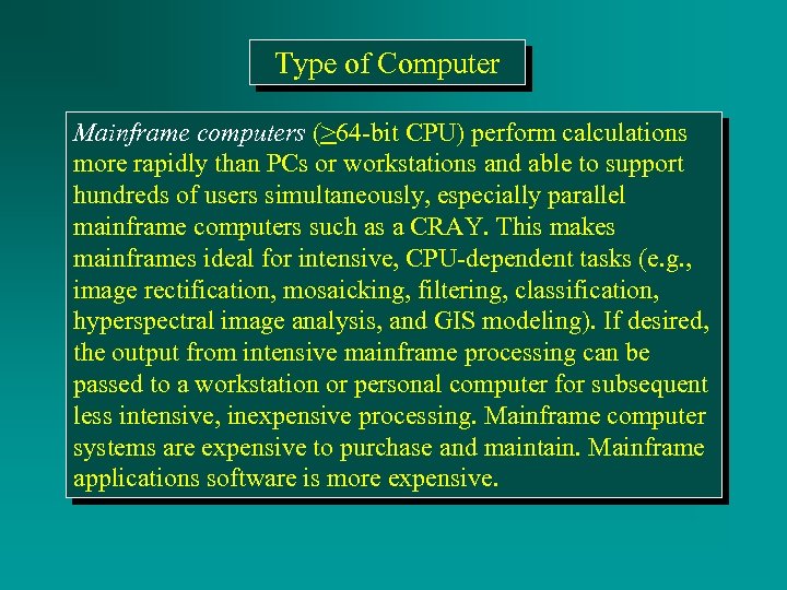 Type of Computer Mainframe computers (>64 -bit CPU) perform calculations more rapidly than PCs