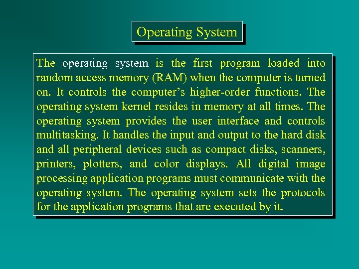 Operating System The operating system is the first program loaded into random access memory