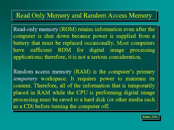 Read Only Memory and Random Access Memory Read-only memory (ROM) retains information even after