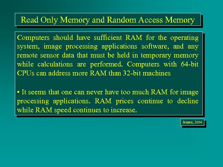 Read Only Memory and Random Access Memory Computers should have sufficient RAM for the