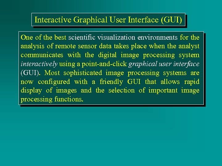 Interactive Graphical User Interface (GUI) One of the best scientific visualization environments for the