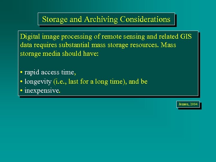 Storage and Archiving Considerations Digital image processing of remote sensing and related GIS data