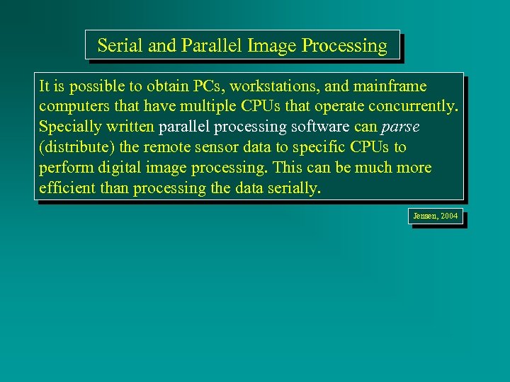 Serial and Parallel Image Processing It is possible to obtain PCs, workstations, and mainframe