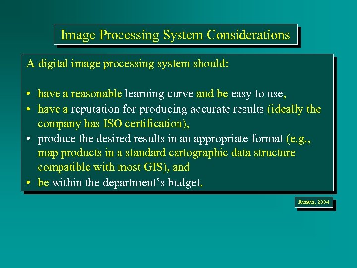 Image Processing System Considerations A digital image processing system should: • have a reasonable