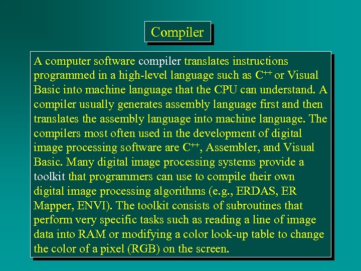 Compiler A computer software compiler translates instructions programmed in a high-level language such as