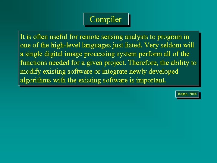 Compiler It is often useful for remote sensing analysts to program in one of